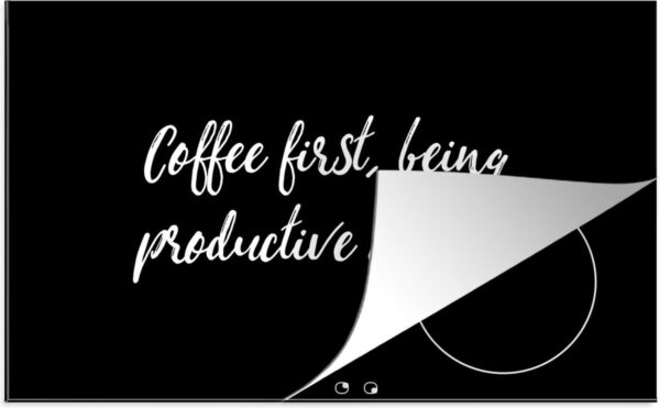 Inductie beschermer - Inductie Mat - Kookplaat beschermer - Quotes - Koffie - Coffee first, being productive second - Spreuken - 90x52 cm - Afdekplaat inductie - Inductiebeschermer